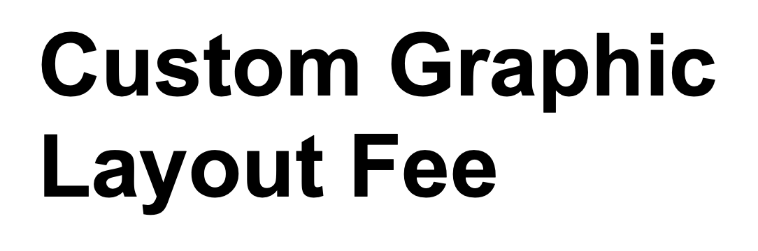 Custom Graphic Fee Add-On
