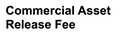 Commercial Asset Release Fee